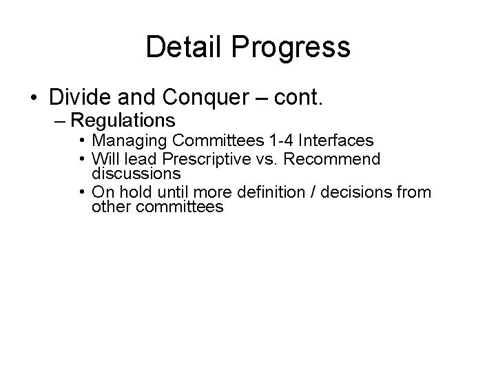 Detail Progress • Divide and Conquer – cont. – Regulations • Managing Committees 1