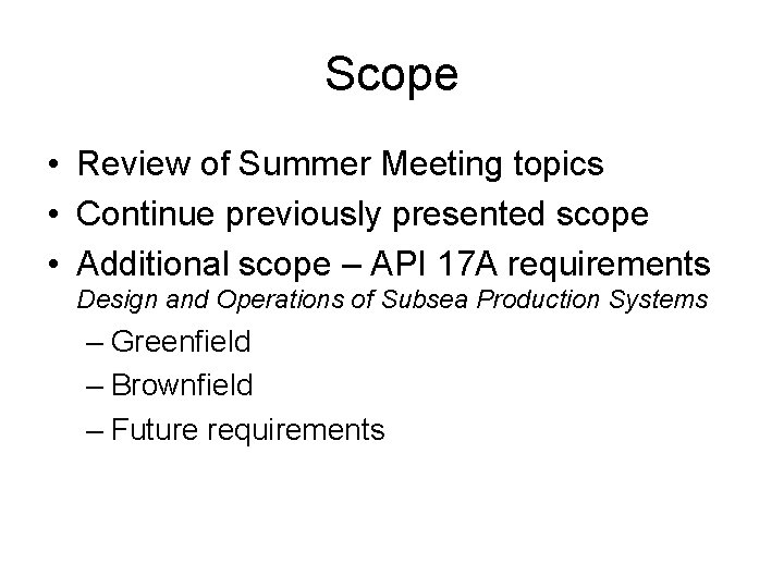 Scope • Review of Summer Meeting topics • Continue previously presented scope • Additional