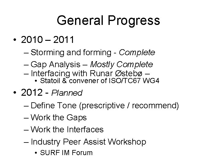 General Progress • 2010 – 2011 – Storming and forming - Complete – Gap