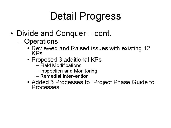 Detail Progress • Divide and Conquer – cont. – Operations • Reviewed and Raised