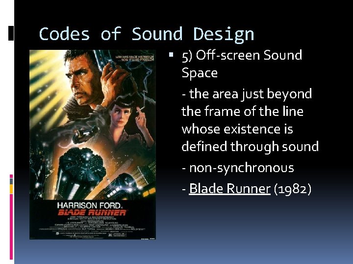 Codes of Sound Design 5) Off-screen Sound Space - the area just beyond the