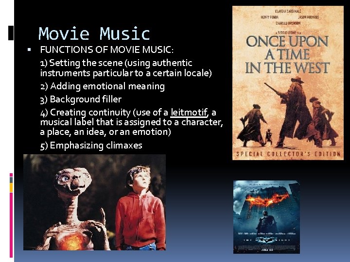 Movie Music FUNCTIONS OF MOVIE MUSIC: 1) Setting the scene (using authentic instruments particular
