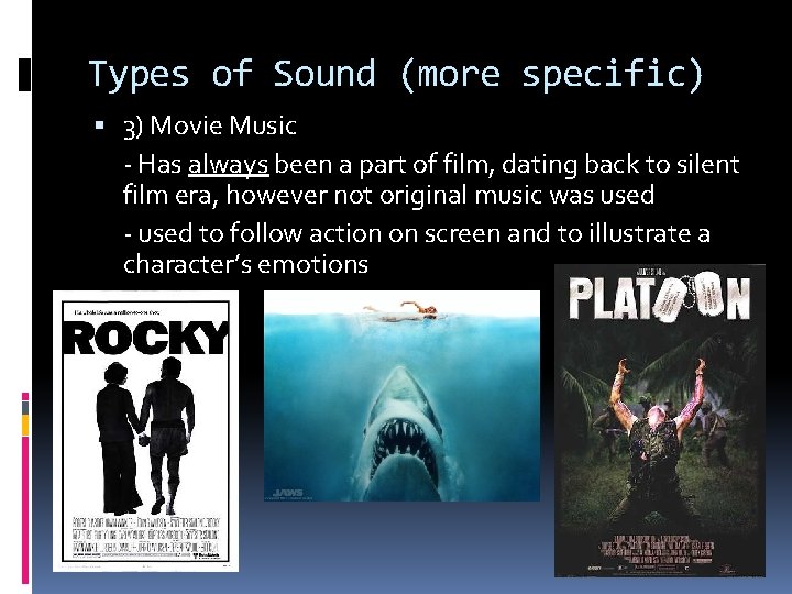Types of Sound (more specific) 3) Movie Music - Has always been a part