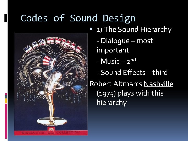 Codes of Sound Design 1) The Sound Hierarchy - Dialogue – most important -