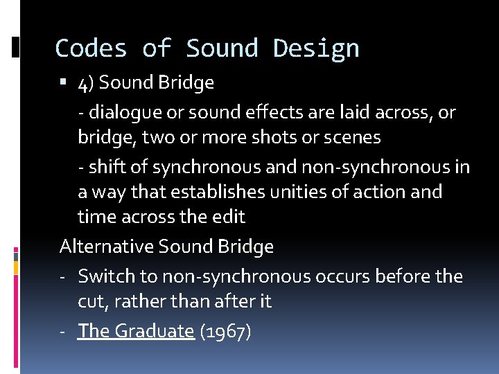 Codes of Sound Design 4) Sound Bridge - dialogue or sound effects are laid