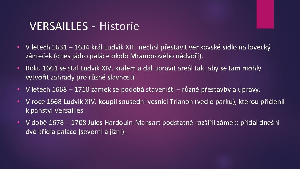 VERSAILLES - Historie • V letech 1631 – 1634 král Ludvík XIII. nechal přestavit