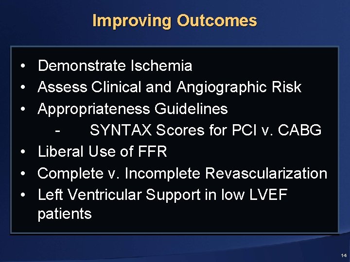 Improving Outcomes • Demonstrate Ischemia • Assess Clinical and Angiographic Risk • Appropriateness Guidelines