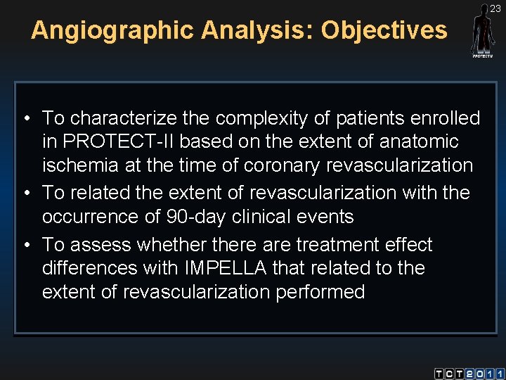 23 Angiographic Analysis: Objectives • To characterize the complexity of patients enrolled in PROTECT-II