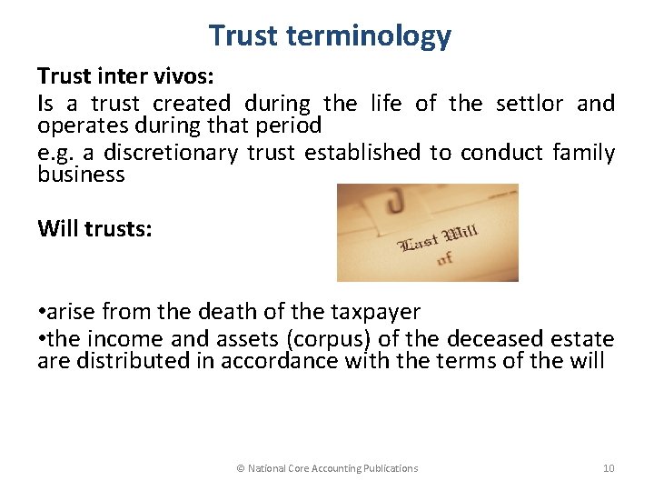 Trust terminology Trust inter vivos: Is a trust created during the life of the