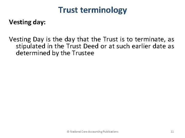 Trust terminology Vesting day: Vesting Day is the day that the Trust is to