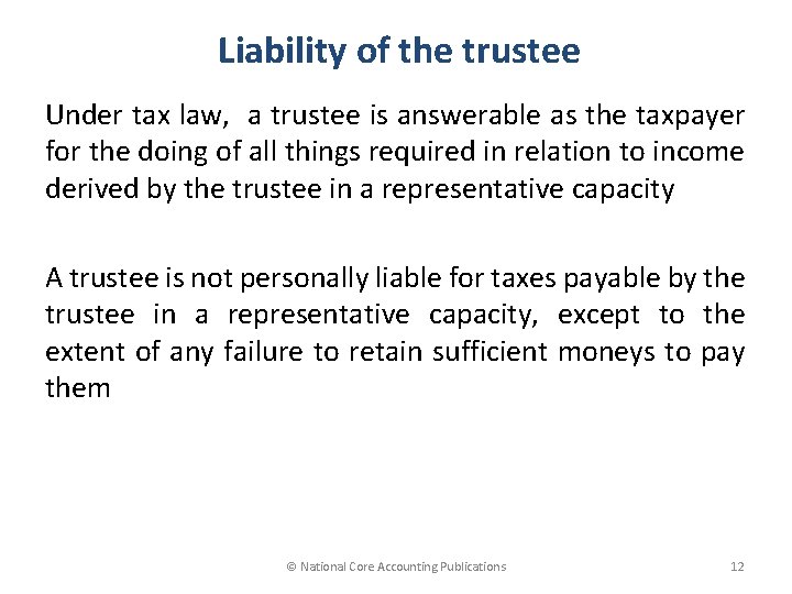 Liability of the trustee Under tax law, a trustee is answerable as the taxpayer