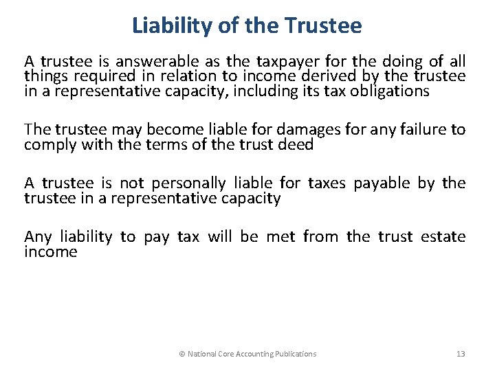 Liability of the Trustee A trustee is answerable as the taxpayer for the doing
