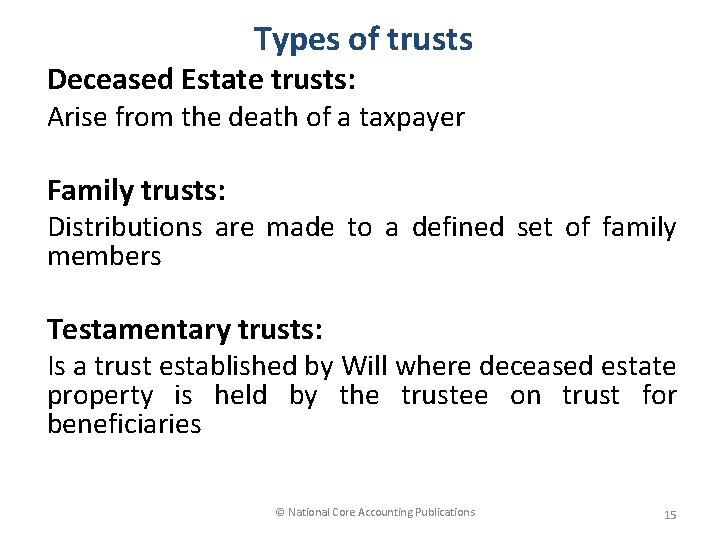 Types of trusts Deceased Estate trusts: Arise from the death of a taxpayer Family