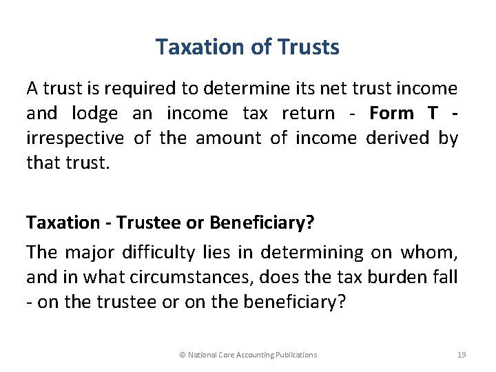 Taxation of Trusts A trust is required to determine its net trust income and