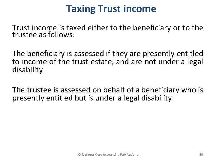 Taxing Trust income is taxed either to the beneficiary or to the trustee as
