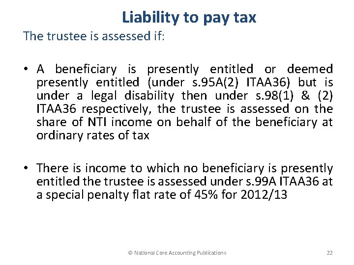 Liability to pay tax The trustee is assessed if: • A beneficiary is presently