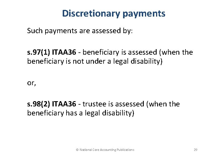 Discretionary payments Such payments are assessed by: s. 97(1) ITAA 36 - beneficiary is