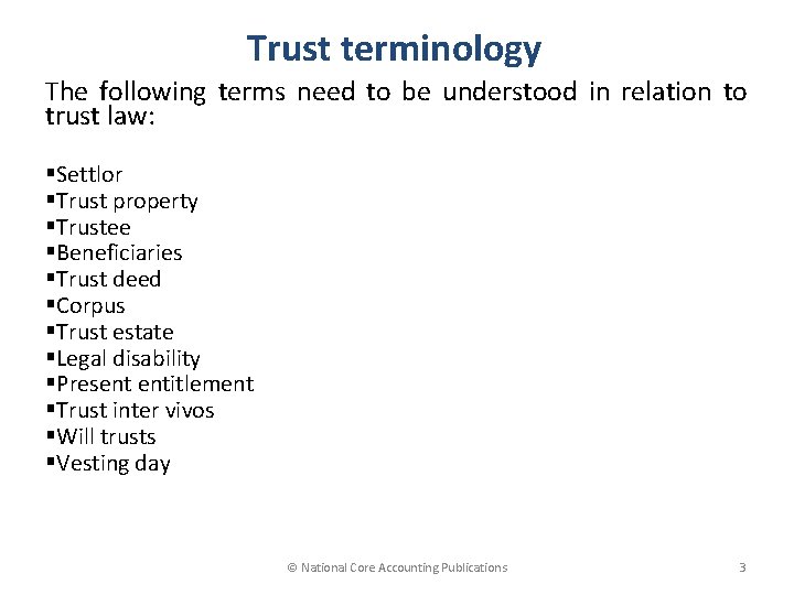 Trust terminology The following terms need to be understood in relation to trust law: