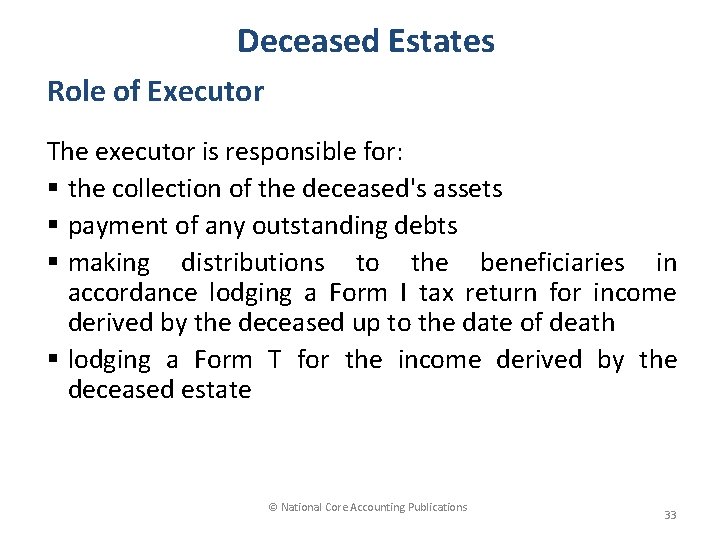 Deceased Estates Role of Executor The executor is responsible for: § the collection of