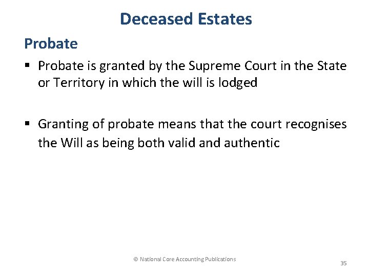Deceased Estates Probate § Probate is granted by the Supreme Court in the State