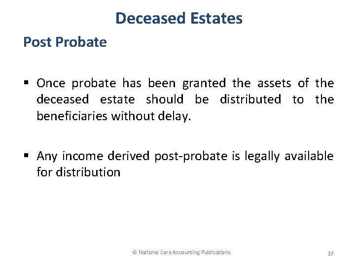 Deceased Estates Post Probate § Once probate has been granted the assets of the