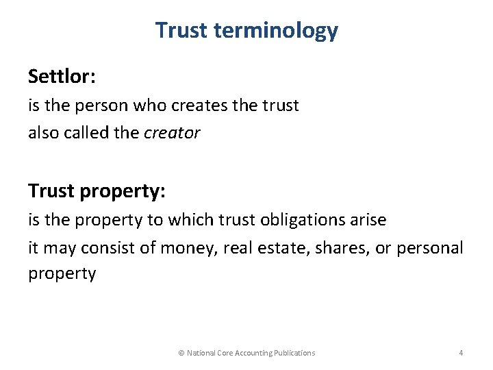 Trust terminology Settlor: is the person who creates the trust also called the creator