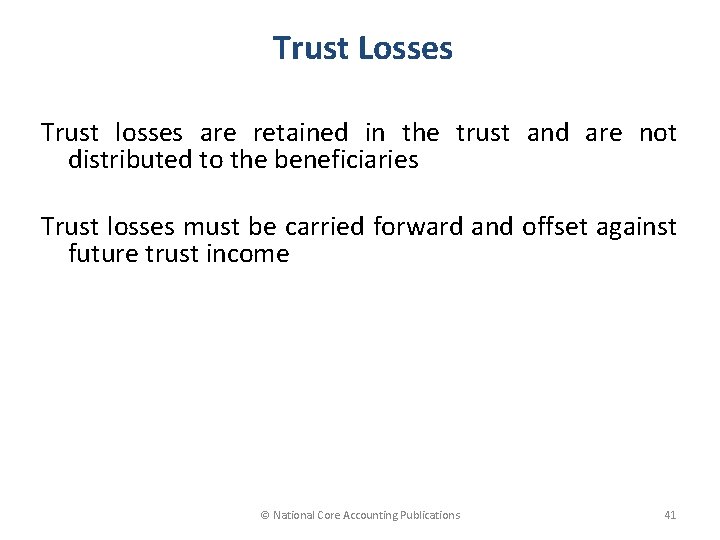 Trust Losses Trust losses are retained in the trust and are not distributed to