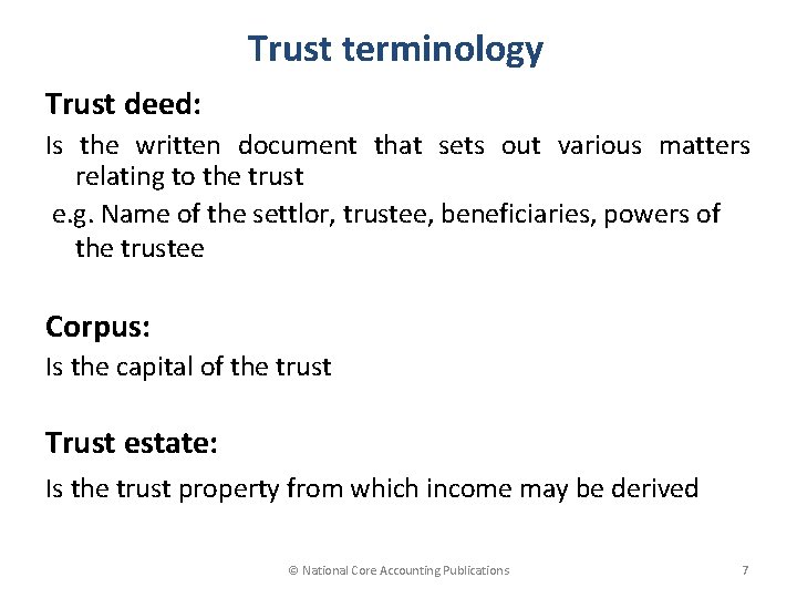 Trust terminology Trust deed: Is the written document that sets out various matters relating