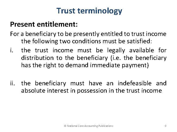Trust terminology Present entitlement: For a beneficiary to be presently entitled to trust income