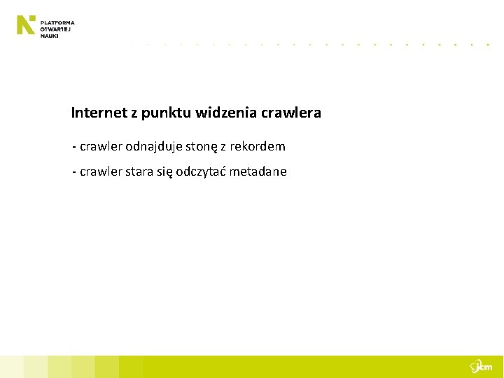 Internet z punktu widzenia crawlera - crawler odnajduje stonę z rekordem - crawler stara