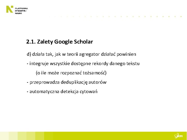 2. 1. Zalety Google Scholar d) działa tak, jak w teorii agregator działać powinien