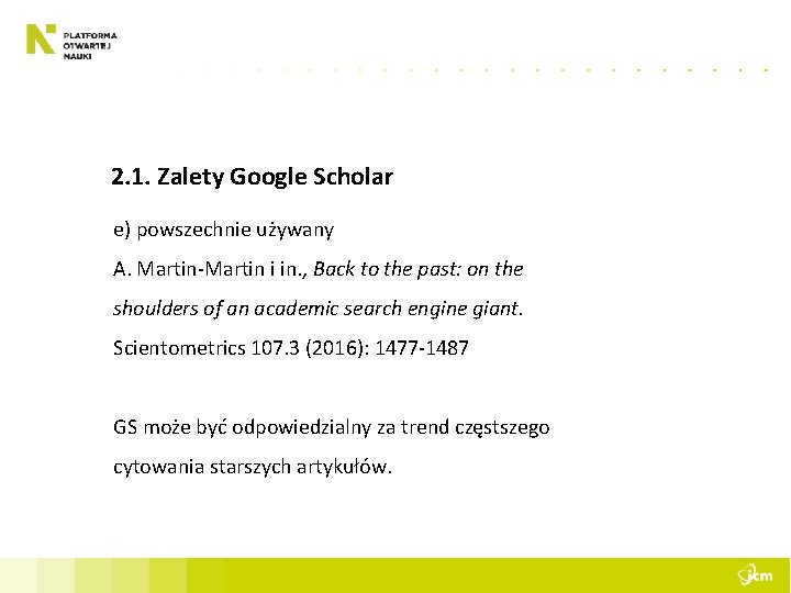 2. 1. Zalety Google Scholar e) powszechnie używany A. Martin-Martin i in. , Back