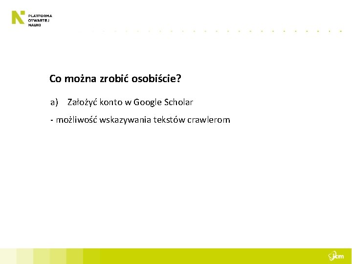 Co można zrobić osobiście? a) Założyć konto w Google Scholar - możliwość wskazywania tekstów