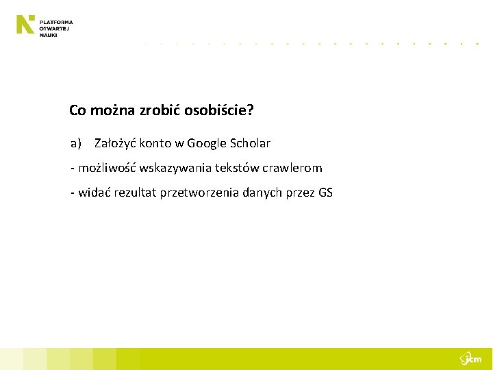 Co można zrobić osobiście? a) Założyć konto w Google Scholar - możliwość wskazywania tekstów