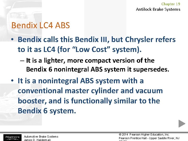 Chapter 19 Antilock Brake Systems Bendix LC 4 ABS • Bendix calls this Bendix
