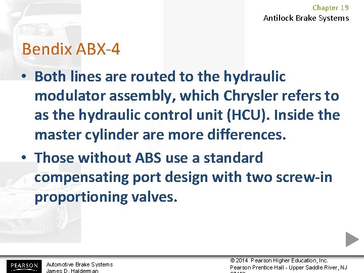 Chapter 19 Antilock Brake Systems Bendix ABX-4 • Both lines are routed to the