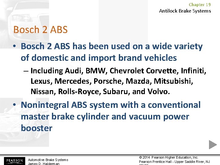 Chapter 19 Antilock Brake Systems Bosch 2 ABS • Bosch 2 ABS has been
