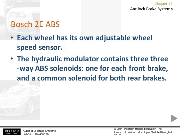 Chapter 19 Antilock Brake Systems Bosch 2 E ABS • Each wheel has its