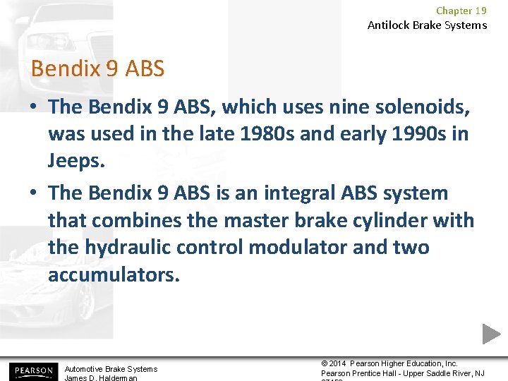 Chapter 19 Antilock Brake Systems Bendix 9 ABS • The Bendix 9 ABS, which