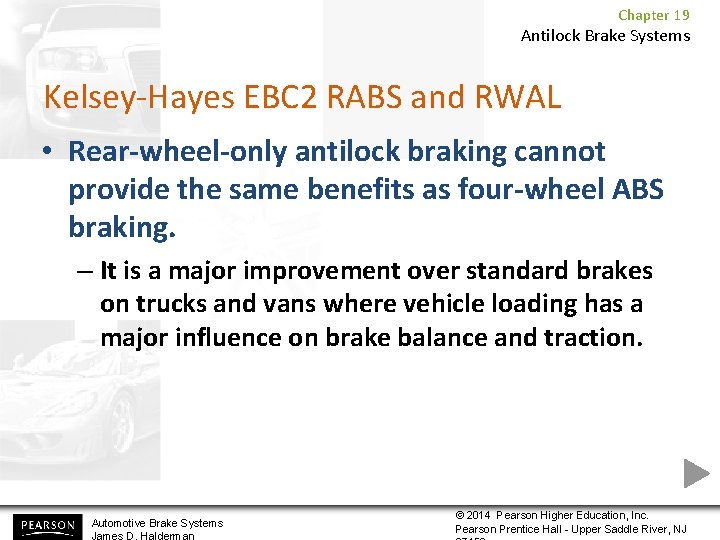Chapter 19 Antilock Brake Systems Kelsey-Hayes EBC 2 RABS and RWAL • Rear-wheel-only antilock