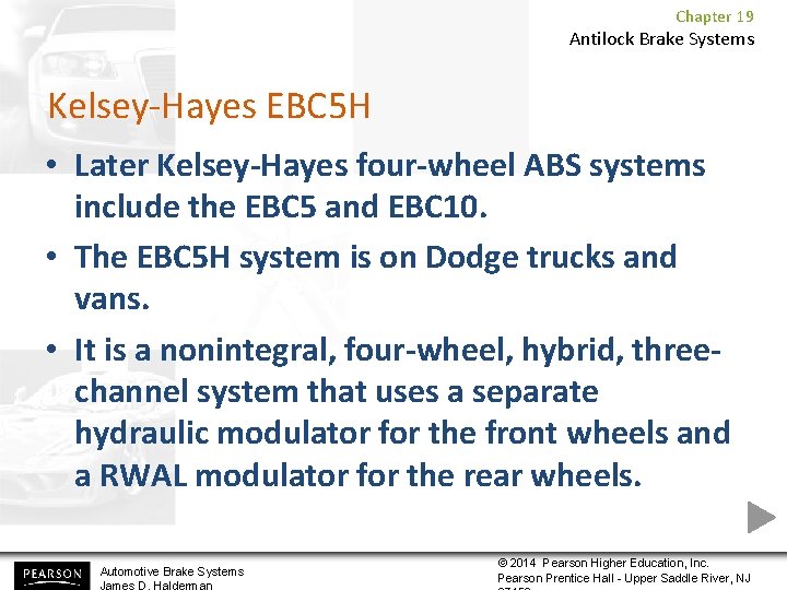 Chapter 19 Antilock Brake Systems Kelsey-Hayes EBC 5 H • Later Kelsey-Hayes four-wheel ABS