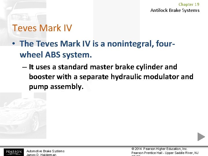 Chapter 19 Antilock Brake Systems Teves Mark IV • The Teves Mark IV is