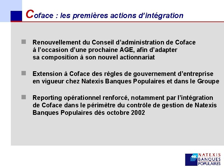 Coface : les premières actions d’intégration n Renouvellement du Conseil d’administration de Coface à