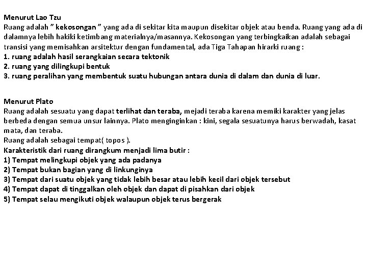 Menurut Lao Tzu Ruang adalah ” kekosongan ” yang ada di sekitar kita maupun