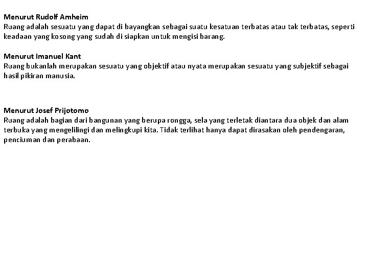 Menurut Rudolf Amheim Ruang adalah sesuatu yang dapat di bayangkan sebagai suatu kesatuan terbatas