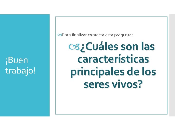  Para finalizar contesta pregunta: ¡Buen trabajo! ¿Cuáles son las características principales de los