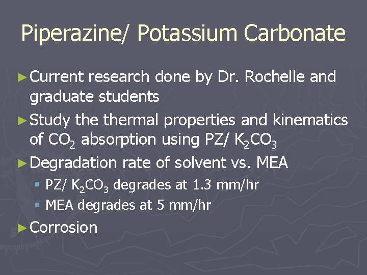 Piperazine/ Potassium Carbonate ► Current research done by Dr. Rochelle and graduate students ►