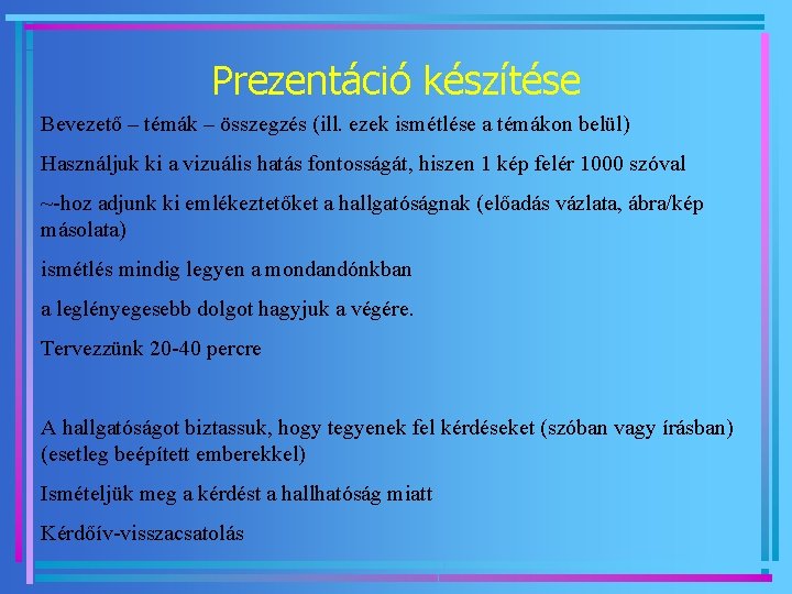Prezentáció készítése Bevezető – témák – összegzés (ill. ezek ismétlése a témákon belül) Használjuk