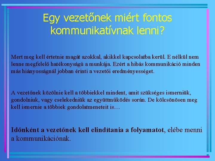 Egy vezetőnek miért fontos kommunikatívnak lenni? Mert meg kell értetnie magát azokkal, akikkel kapcsolatba