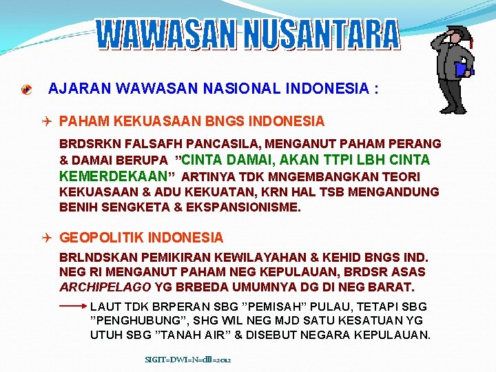 AJARAN WAWASAN NASIONAL INDONESIA : Q PAHAM KEKUASAAN BNGS INDONESIA BRDSRKN FALSAFH PANCASILA, MENGANUT